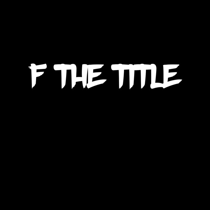 F The Title
